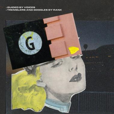 Guided By Voices -  Tremblers and Goggles by Rank